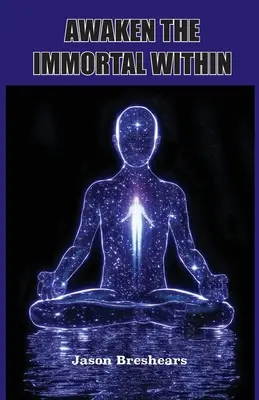 Prebuďte v sebe nesmrteľnosť - Awaken the Immortal Within