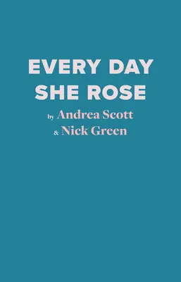 Every Day She Rose (Každý deň ruža) - Every Day She Rose