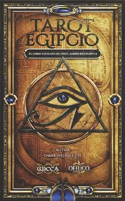 Tarot Egycio: El Libro Sagrado de Thot, Sabidura Egipcia - Tarot Egipcio: El Libro Sagrado de Thot, Sabidura Egipcia