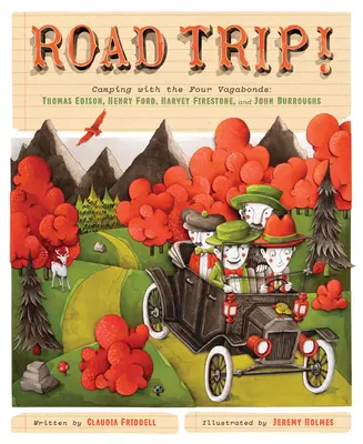 Road Trip! Kempovanie so štyrmi tulákmi: Thomas Edison, Henry Ford, Harvey Firestone a John Burroughs - Road Trip!: Camping with the Four Vagabonds: Thomas Edison, Henry Ford, Harvey Firestone, and John Burroughs