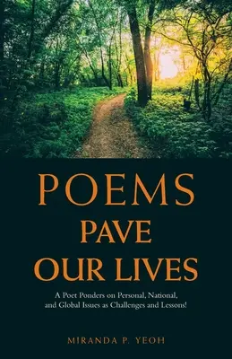Básne dláždia naše životy: Básnik sa zamýšľa nad osobnými, národnými a globálnymi problémami ako výzvami a ponaučeniami! - Poems Pave Our Lives: A Poet Ponders on Personal, National, and Global Issues as Challenges and Lessons!