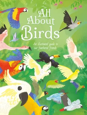 Všetko o vtákoch: Ilustrovaný sprievodca našimi operenými priateľmi - All about Birds: An Illustrated Guide to Our Feathered Friends