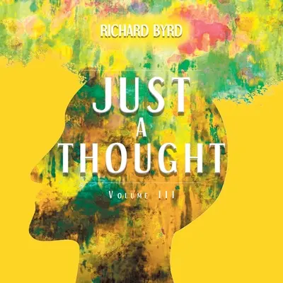 Len myšlienka III. zväzok - Just A Thought Volume III
