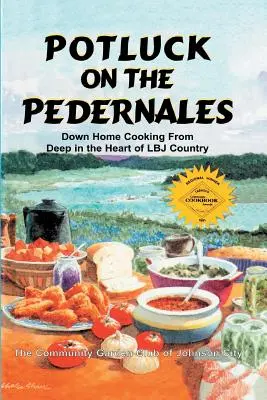 Potluck na Pedernales: Domáca kuchyňa z hlbokého srdca krajiny LBJ - Potluck on the Pedernales: Down Home Cooking from Deep in the Heart of LBJ Country
