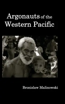 Argonauti západného Pacifiku; opis domorodého podnikania a dobrodružstva na súostroví Melanézskej Novej Guiney. - Argonauts of the Western Pacific; An Account of Native Enterprise and Adventure in the Archipelagoes of Melanesian New Guinea.