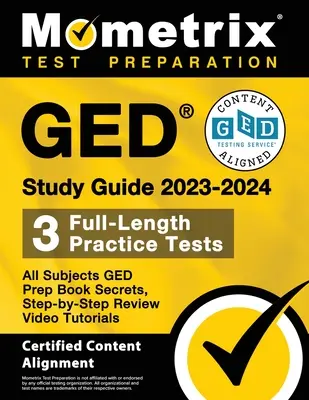 GED Study Guide 2023-2024 All Subjects - 3 Full-Length Practice Tests, GED Prep Book Secrets, Step-by-Step Review Video Tutorials: [Certifikovaný obsah - GED Study Guide 2023-2024 All Subjects - 3 Full-Length Practice Tests, GED Prep Book Secrets, Step-by-Step Review Video Tutorials: [Certified Content
