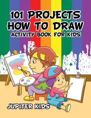 101 projektov Ako kresliť Kniha aktivít pre deti Kniha aktivít - 101 Projects How to Draw Activity Book for Kids Activity Book