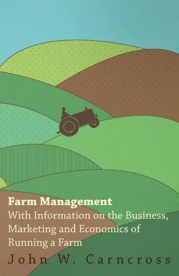 Manažment farmy - informácie o podnikaní, marketingu a ekonomike prevádzky farmy - Farm Management - With Information on the Business, Marketing and Economics of Running a Farm