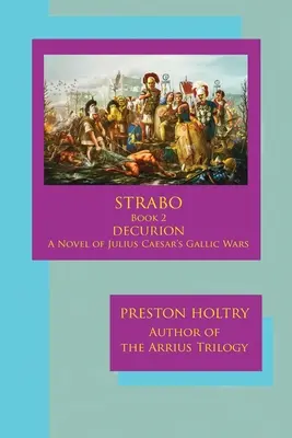 Marcellus Strabo - kniha 2 DECURION - román o galských vojnách Júlia Cézara - Marcellus Strabo-Book 2 DECURION-A Novel oF Julius Caesar's Gallic Wars