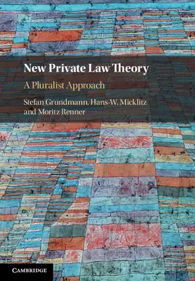 Nová teória súkromného práva: Pluralistický prístup - New Private Law Theory: A Pluralist Approach
