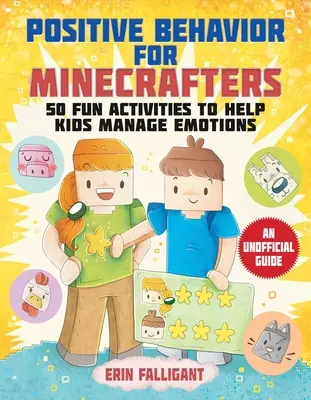 Pozitívne správanie pre minecrafterov: 50 zábavných aktivít, ktoré pomôžu deťom zvládať emócie - Positive Behavior for Minecrafters: 50 Fun Activities to Help Kids Manage Emotions