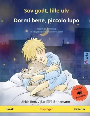 Spi dobre, vlčik - Dormi bene, piccolo lupo (dánčina - taliančina): Dvojjazyčná detská kniha s audioknihou na stiahnutie - Sov godt, lille ulv - Dormi bene, piccolo lupo (dansk - italiensk): Tosproget brnebog med lydbog som kan downloades