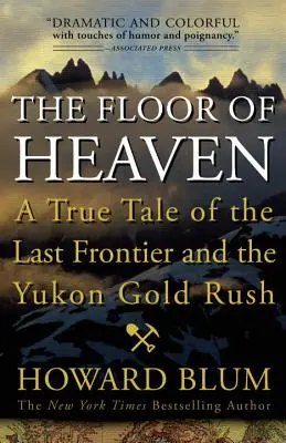 Podlaha neba: Pravdivý príbeh o poslednej hranici a zlatej horúčke na Yukone - The Floor of Heaven: A True Tale of the Last Frontier and the Yukon Gold Rush