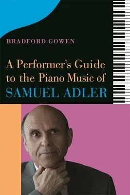 Sprievodca interpreta klavírnou hudbou Samuela Adlera - A Performer's Guide to the Piano Music of Samuel Adler