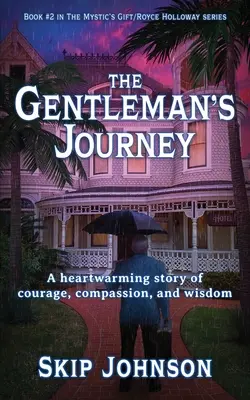 Cesta džentlmena: Hrejivý príbeh o odvahe, súcite a múdrosti - The Gentleman's Journey: A heartwarming story of courage, compassion, and wisdom