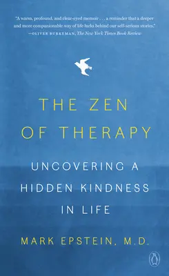 Zen terapie: Odhaľovanie skrytej láskavosti v živote - The Zen of Therapy: Uncovering a Hidden Kindness in Life
