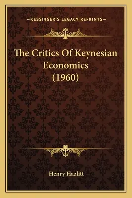 Kritika keynesiánskej ekonómie (1960) - The Critics Of Keynesian Economics (1960)
