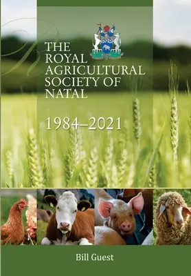 Kráľovská poľnohospodárska spoločnosť v Natale, 1984-2021 - The Royal Agricultural Sociey of Natal, 1984-2021