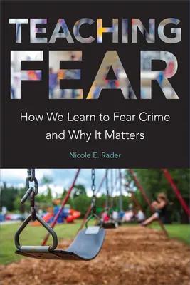 Výučba strachu: Ako sa učíme báť zločinu a prečo na tom záleží - Teaching Fear: How We Learn to Fear Crime and Why It Matters