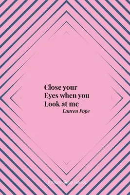 Zavri oči, keď sa na mňa pozeráš - Close your Eyes when you Look at me