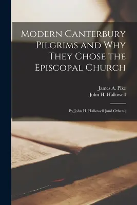 Moderní pútnici z Canterbury a prečo si vybrali biskupskú cirkev: John H. Hallowell [a iní] (Pike James a. (James Albert) 1913-1) - Modern Canterbury Pilgrims and Why They Chose the Episcopal Church: by John H. Hallowell [and Others] (Pike James a. (James Albert) 1913-1)