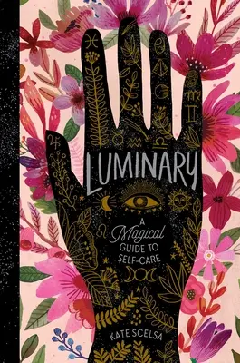 Svetielko: Magický sprievodca starostlivosťou o seba - Luminary: A Magical Guide to Self-Care