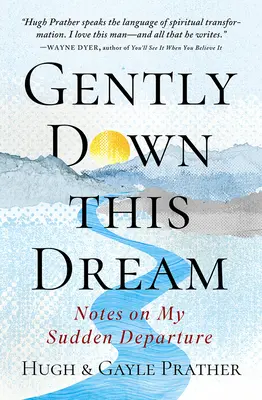 Jemne dolu tento sen: Zápisky o mojom náhlom odchode - Gently Down This Dream: Notes on My Sudden Departure