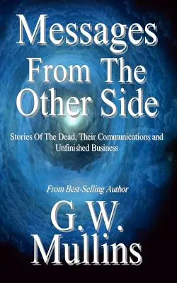 Posolstvá z druhej strany Príbehy o mŕtvych, ich komunikácia a nedokončené záležitosti - Messages From The Other Side Stories of the Dead, Their Communication, and Unfinished Business