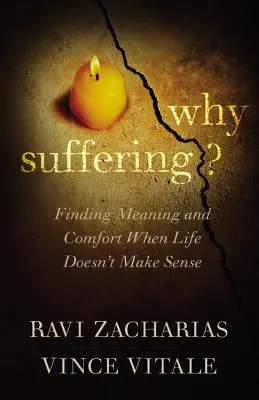 Prečo utrpenie? Hľadanie zmyslu a útechy, keď život nedáva zmysel - Why Suffering?: Finding Meaning and Comfort When Life Doesn't Make Sense