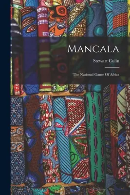 Mancala: Mancala: Národná hra Afriky - Mancala: The National Game Of Africa