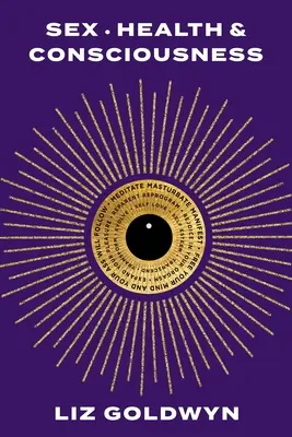 Sex, zdravie a vedomie: Ako znovu získať svoj potenciál rozkoše - Sex, Health, and Consciousness: How to Reclaim Your Pleasure Potential