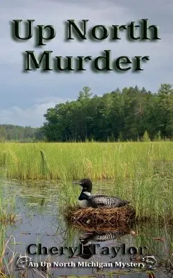 Vražda na severe: Vražda na severe Michiganu: Záhada na severe Michiganu Kniha 1 - Up North Murder: Up North Michigan Mystery Book 1