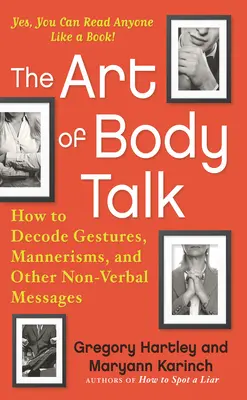 Umenie reči tela: Ako dekódovať gestá, manierizmy a iné neverbálne posolstvá - The Art of Body Talk: How to Decode Gestures, Mannerisms, and Other Non-Verbal Messages