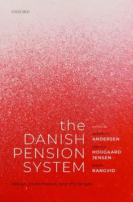 Dánsky dôchodkový systém: Dánsky dánsky dôchodkový systém: Príklady a problémy: dizajn, výkonnosť a výzvy - The Danish Pension System: Design, Performance, and Challenges