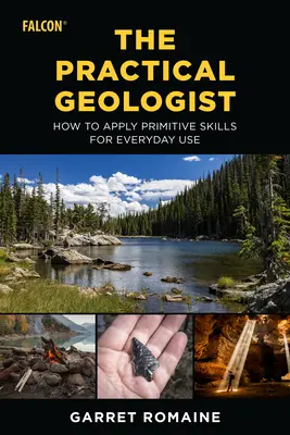 Praktický geológ: Ako využiť primitívne zručnosti na každodenné použitie - The Practical Geologist: How to Apply Primitive Skills for Everyday Use