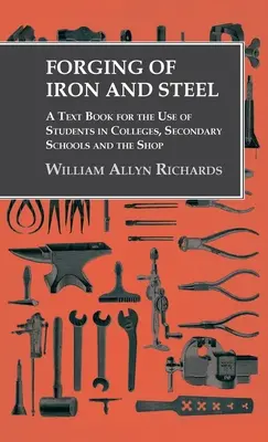 Kovanie železa a ocele - učebnica pre študentov vysokých a stredných škôl a dielní - Forging of Iron and Steel - A Text Book for the Use of Students in Colleges, Secondary Schools and the Shop