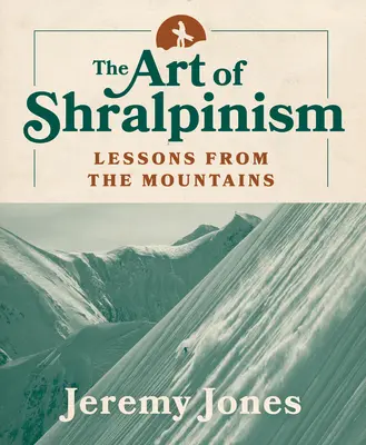 Umenie šralpinizmu: Lekcie z hôr - The Art of Shralpinism: Lessons from the Mountains