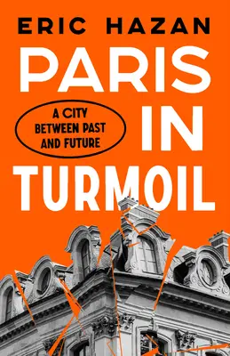 Paríž v nepokoji: Paríž - mesto medzi minulosťou a budúcnosťou. - Paris in Turmoil: A City Between Past and Future