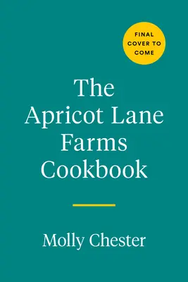The Apricot Lane Farms Cookbook (Kuchárska kniha z farmy Apricot Lane): Recepty a príbehy z najväčšej malej farmy - The Apricot Lane Farms Cookbook: Recipes and Stories from the Biggest Little Farm