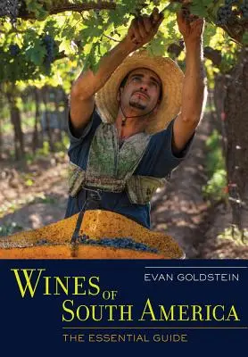 Vína Južnej Ameriky: Základný sprievodca - Wines of South America: The Essential Guide