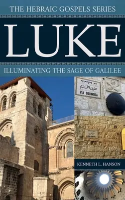 Lukáš: Osvetlenie galilejského mudrca - Luke: Illuminating the Sage of Galilee