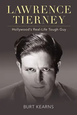 Lawrence Tierney: Hollywoodsky drsňák zo skutočného života - Lawrence Tierney: Hollywood's Real-Life Tough Guy