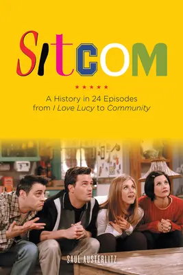 Od I Love Lucy po Community: História v 24 epizódach - Sitcom: A History in 24 Episodes from I Love Lucy to Community