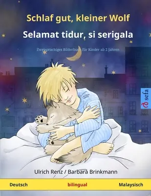 Schlaf gut, kleiner Wolf - Selamat tidur, si serigala (nemčina - malajčina): Dvojjazyčná detská kniha - Schlaf gut, kleiner Wolf - Selamat tidur, si serigala (Deutsch - Malaysisch): Zweisprachiges Kinderbuch