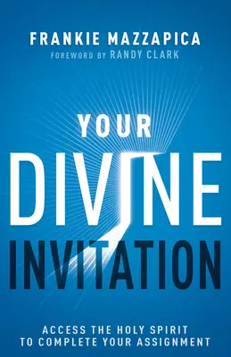 Vaše božské pozvanie: Prístup k Duchu Svätému, aby ste dokončili svoje zadanie - Your Divine Invitation: Access the Holy Spirit to Complete Your Assignment