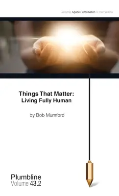 Veci, na ktorých záleží: Žiť plne ľudsky - Things that Matter: Living Fully Human