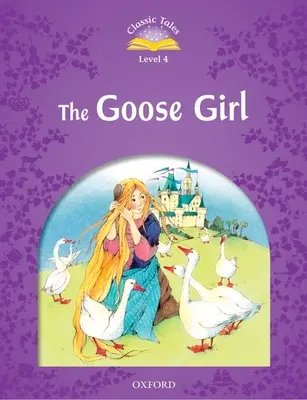 Klasické rozprávky 2. vydanie: Úroveň 4: Húsenkové dievčatko - Classic Tales Second Edition: Level 4: The Goose Girl