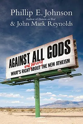 Proti všetkým bohom: Čo je správne a nesprávne na novom ateizme - Against All Gods: What's Right and Wrong about the New Atheism