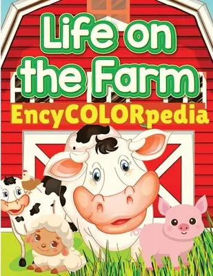 EncyCOLORpedia - Život hospodárskych zvierat: Naučte sa veľa vecí o hospodárskych zvieratách a zároveň ich vyfarbujte - EncyCOLORpedia - Life on Farm Animals: Learn Many Things About Farm Animals While Coloring Them