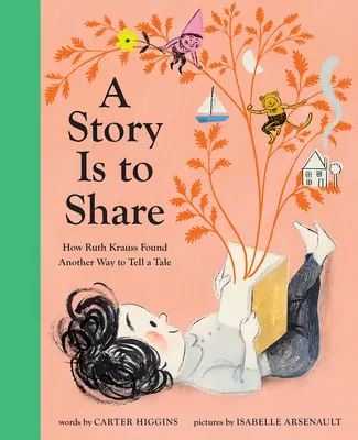 Príbeh je na zdieľanie: Ako Ruth Kraussová našla iný spôsob, ako rozprávať príbeh - A Story Is to Share: How Ruth Krauss Found Another Way to Tell a Tale